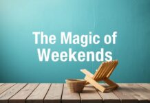 The Magic of Weekends: How to Make the Most of Your Free Time
