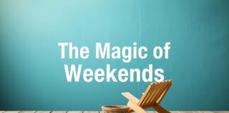 The Magic of Weekends: How to Make the Most of Your Free Time