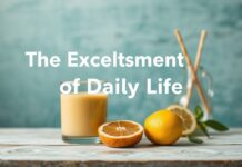 The Excitement of Daily Life: Discover the Little Pleasures