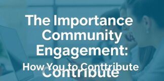 The Importance of Community Engagement: How You Can Contribute