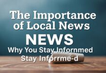 Het Belang van Lokale Nieuws: Waarom U Moet Op De Hoogte Blijven The Importance of Local News: Why You Should Stay Informed