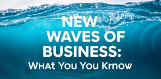 The New Waves of Business: What You Need to Know